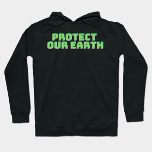 Protect Our Earth T-Shirt Hoodie